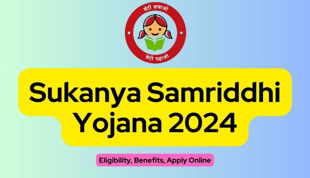 Sukanya Samriddhi Yojana 2024